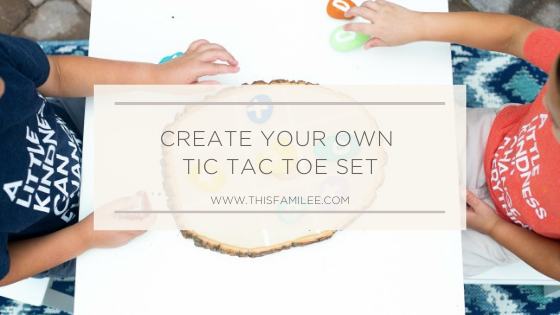 DIY Tic Tac Toe Set | www.thisfamilee.com