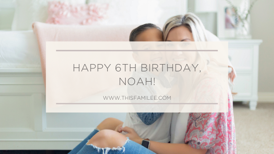 Happy 6th Birthday Noah | www.thisfamilee.com