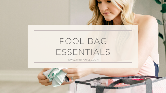 Pool Bag Essentials | www.thisfamilee.com