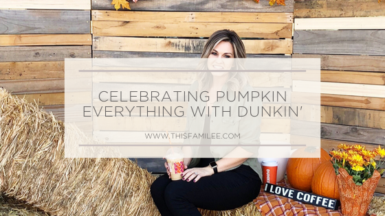 Celebrating Pumpkin Everything with Dunkin' | www.thisfamilee.com