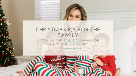 Christmas Pajamas for the Family | www.thisfamilee.com