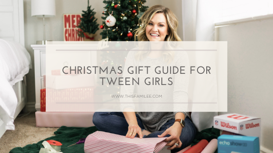 Christmas Gift Guide for Tween Girls | www.thisfamilee.com