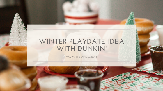 Winter Playdate Idea with Dunkin' | www.thisfamilee.com