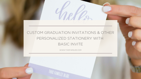 Custom Graduation Invites & Other Personalized Stationery with Basic Invite | www.thisfamilee.com