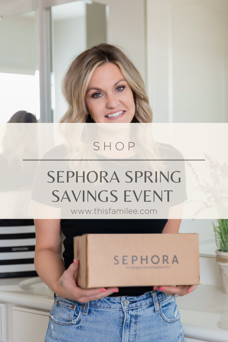 Sephora Spring Savings Event This FamiLee