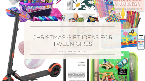 Christmas Gift Ideas for Tween Girls | www.thisfamilee.com