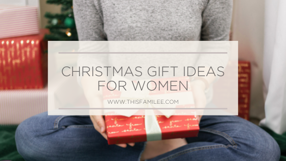 Christmas Gift Ideas for Women | www.thisfamilee.com