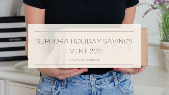 Sephora Holiday Savings Event | www.thisfamilee.com